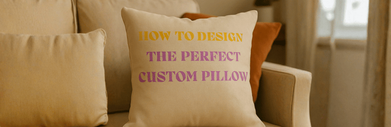 How to Design  the Perfect Custom Pillow